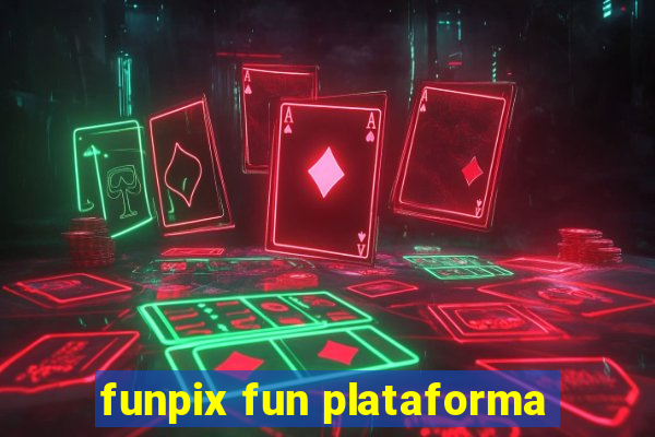 funpix fun plataforma